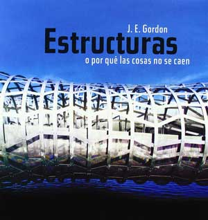 Estructuras o Por Qué las Cosas No Se Caen, E. Gordon